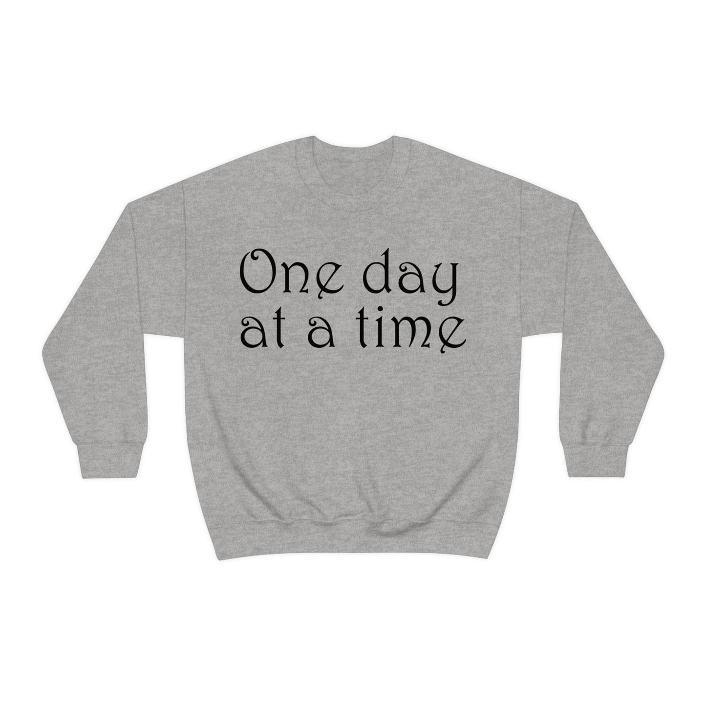 One day at a time Crewneck Sweatshirt