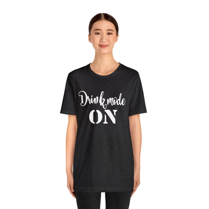 Drink mode is on T-Shirt