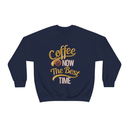 Coffee Is Now The Best Time Crewneck Sweatshirt