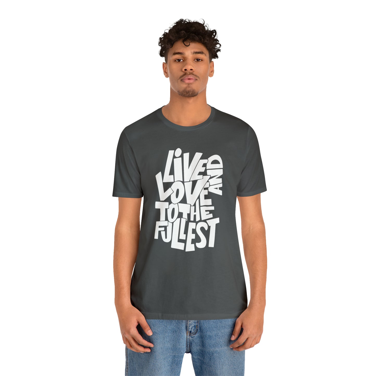 Live and love to the fullest T-Shirt