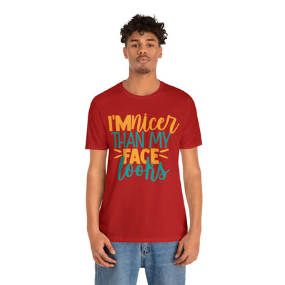 I'm Nicer Than My Face Looks T-Shirt