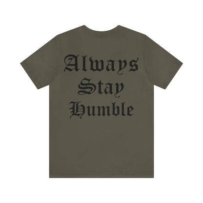 Always Stay Humble T-Shirt