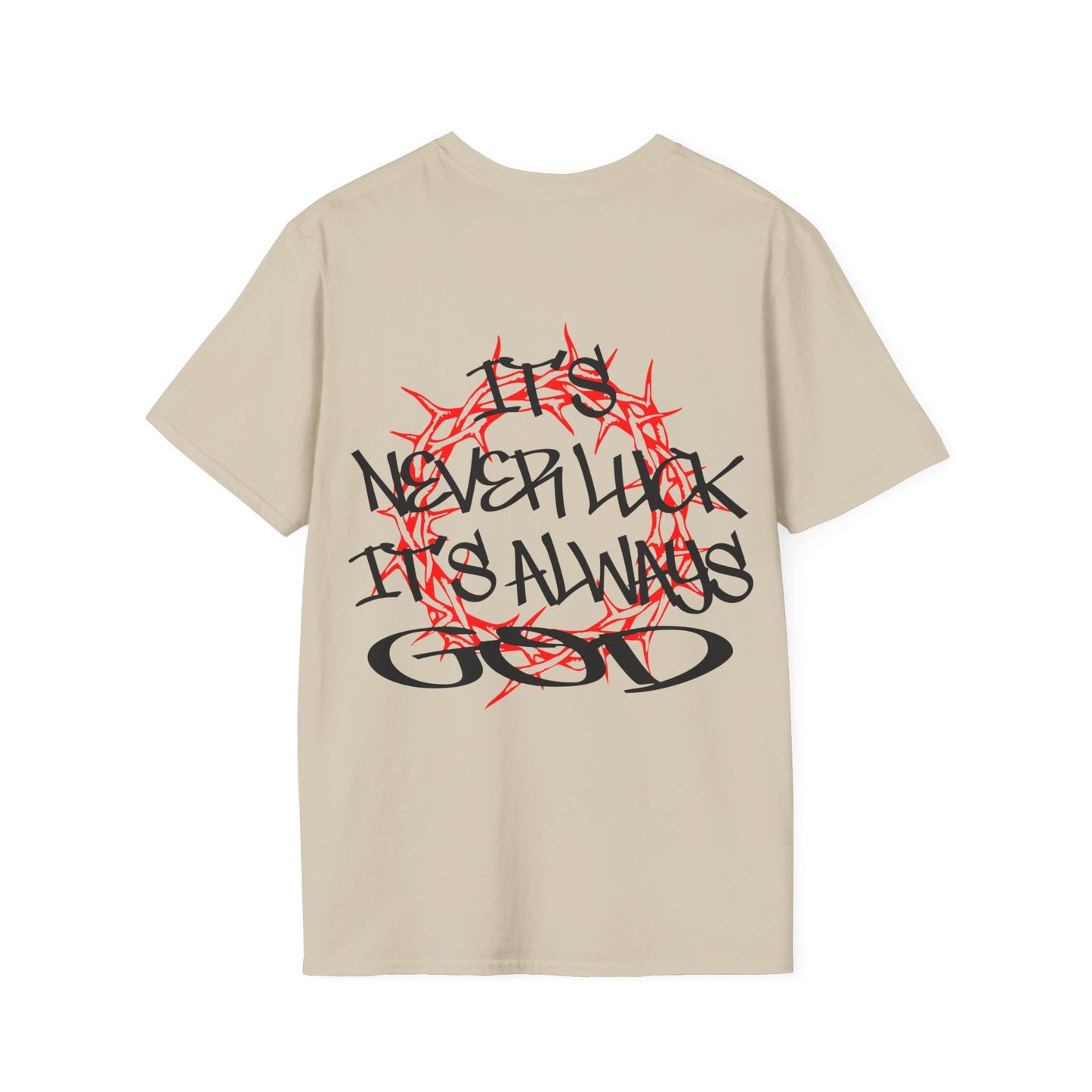 It's never luck It's always God T-Shirt