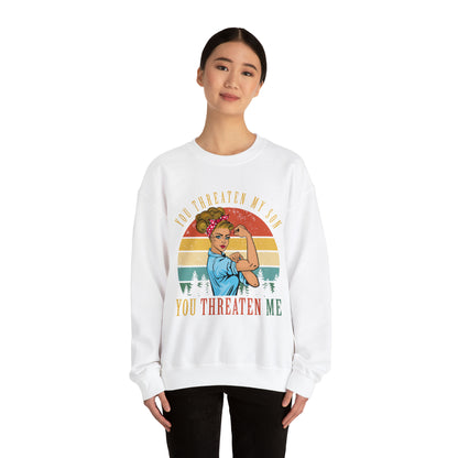 Threaten my son You threaten me Crewneck Sweatshirt