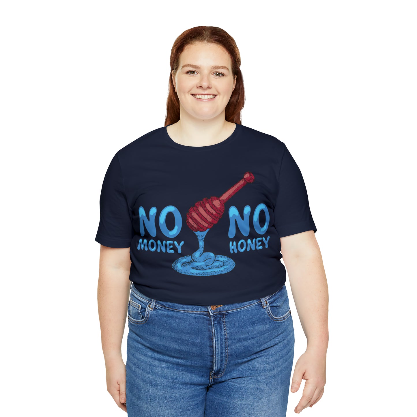 No money _ No honey T-Shirt