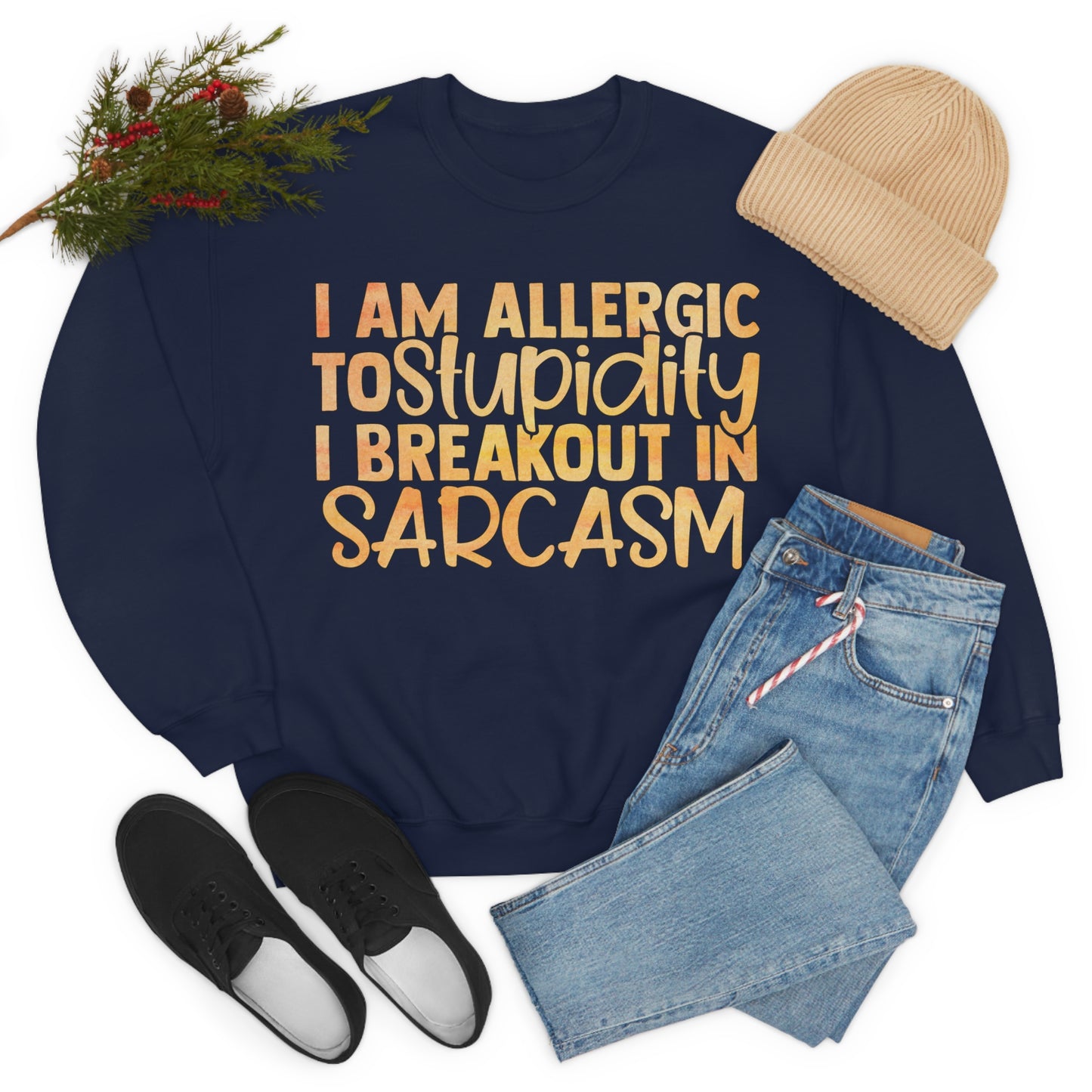 I Am Allergic To Stupidity I Brake Out in Sarcasm Crewneck Sweatshirt