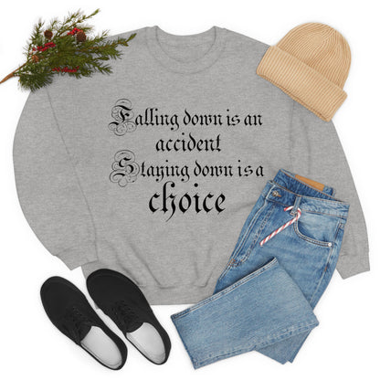 Falling Down is an Accident Staying Down Is A Choice Crewneck Sweatshirt