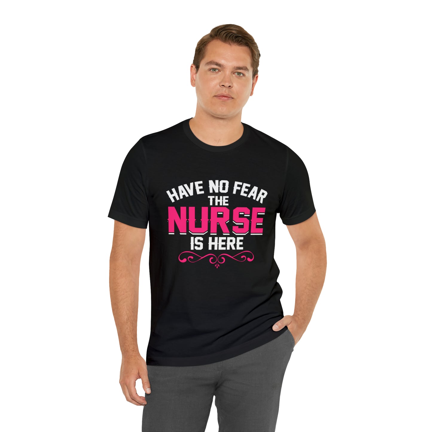 Have no fear the Nurse is here T-Shirt