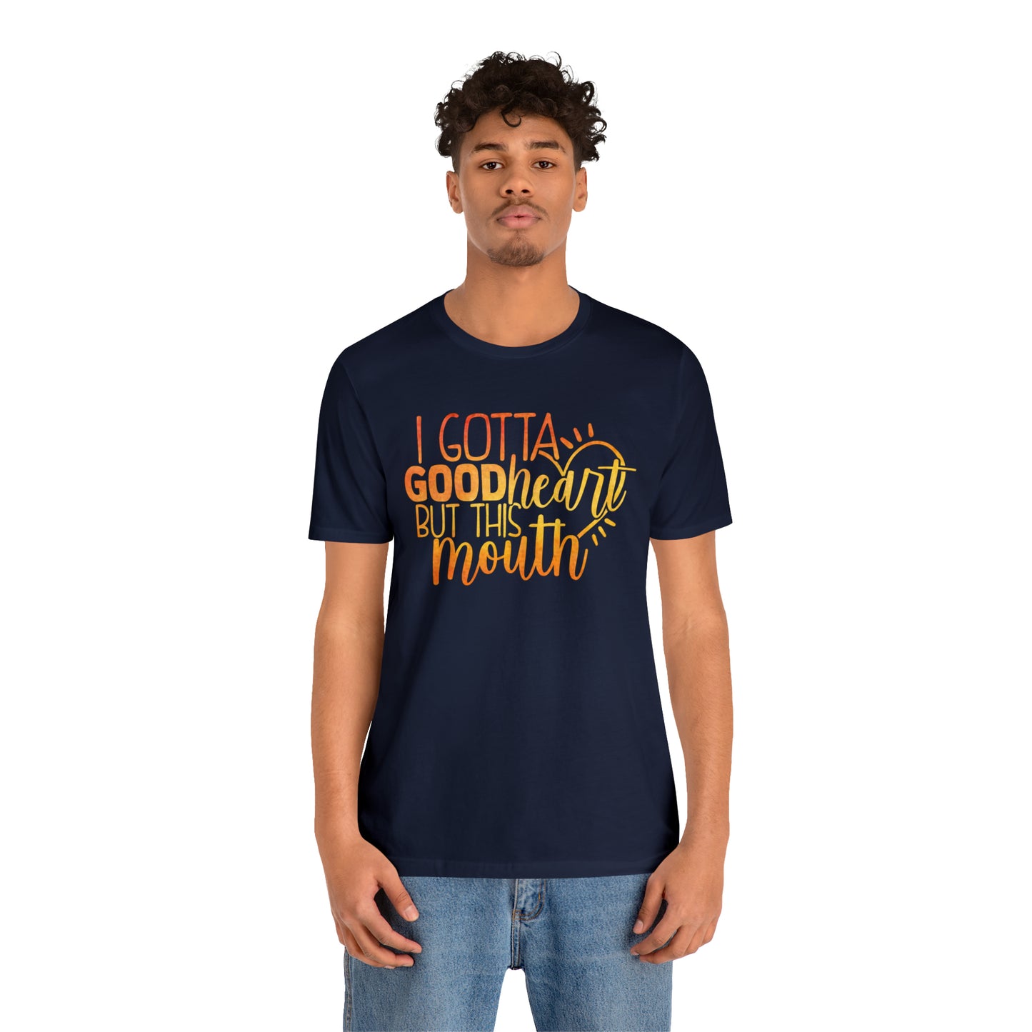 I Gotta Good Heart But This Mouth T-Shirt