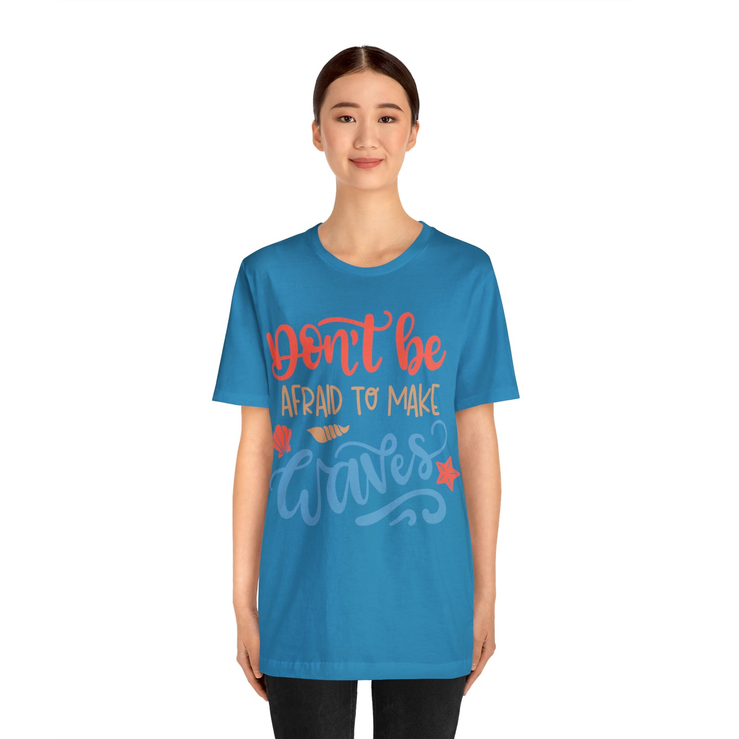 Dont_be_afraid_to_make_waves T-Shirt