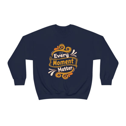 Every Moment Matter Crewneck Sweatshirt