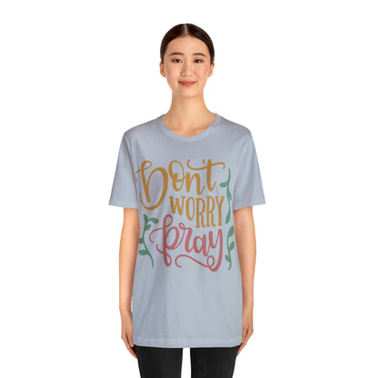 Don't worry pray T-Shirt