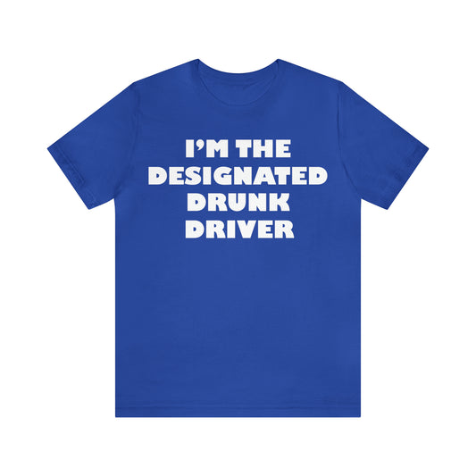 Designated drunk driver T-Shirt