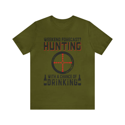 Weekend forecast hunting with a chance of drinking T-Shirt