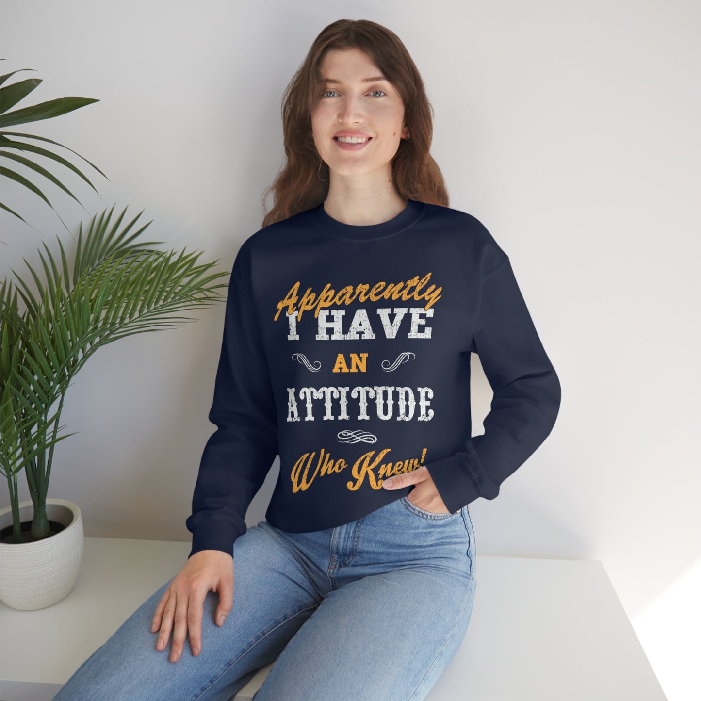 Apparently I Have an Attitude Who Knew! Crewneck Sweatshirt