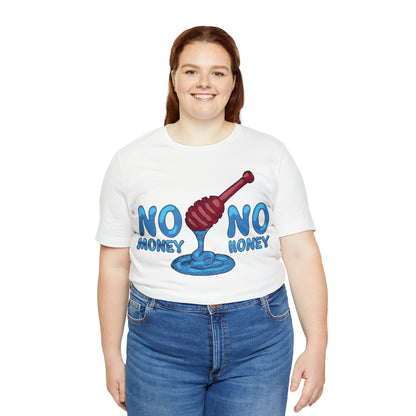 No money _ No honey T-Shirt