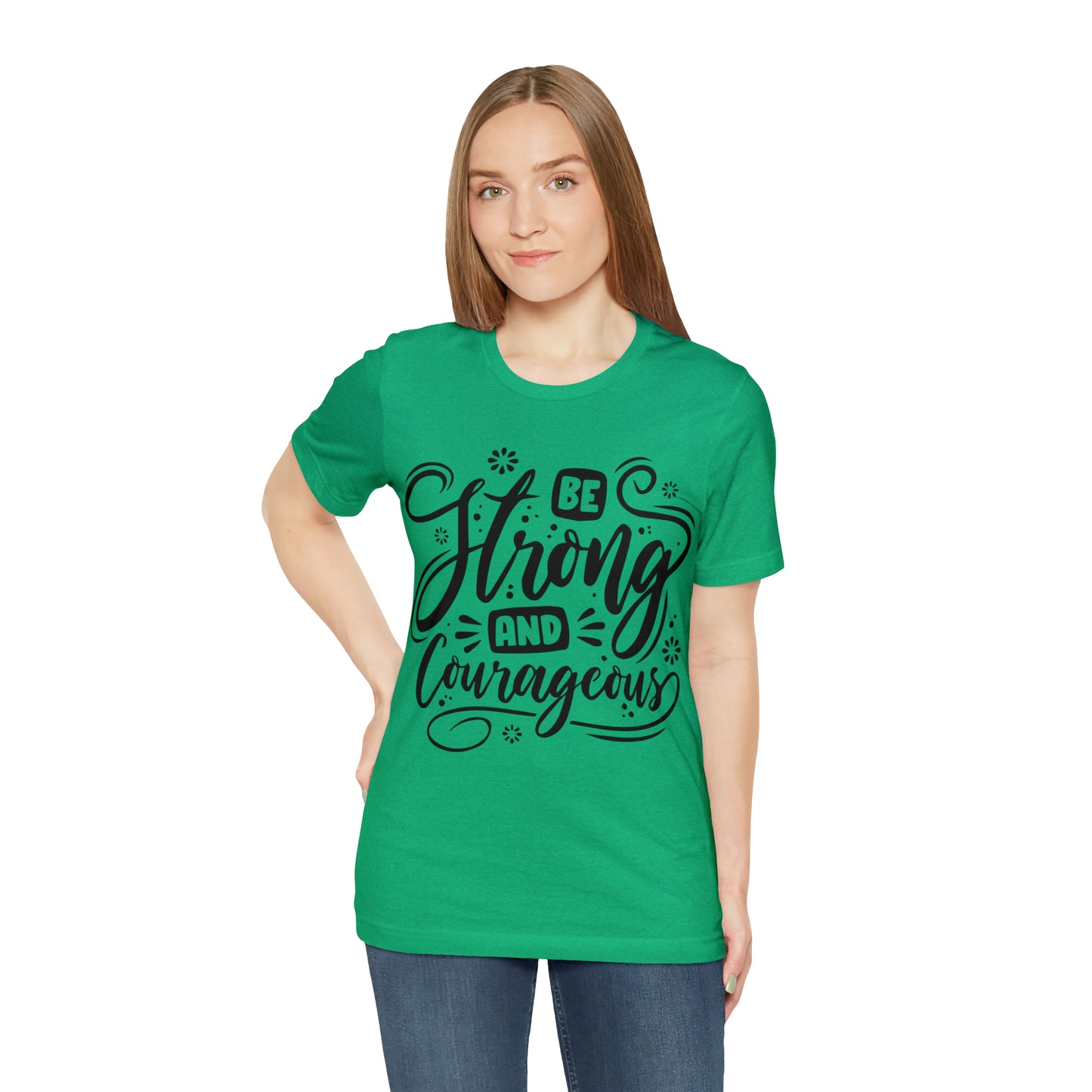 Be strong and Courageous T-Shirt