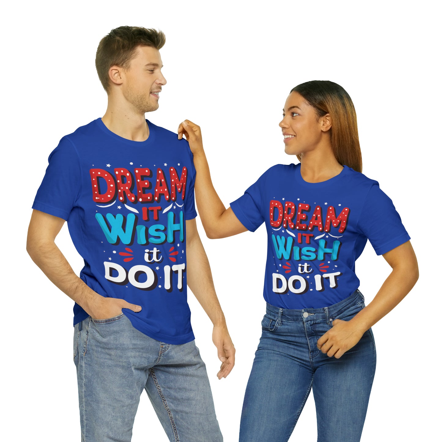 Dream It Wish It Do It T-Shirt