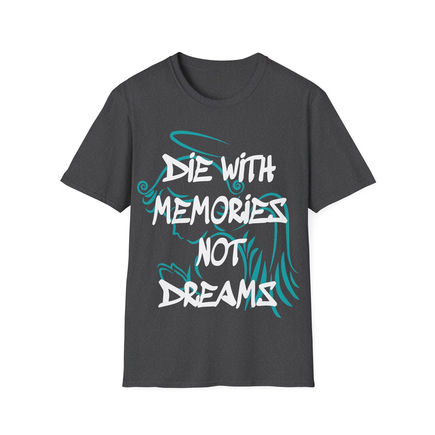 Don't die with memories die with dreams T-Shirt