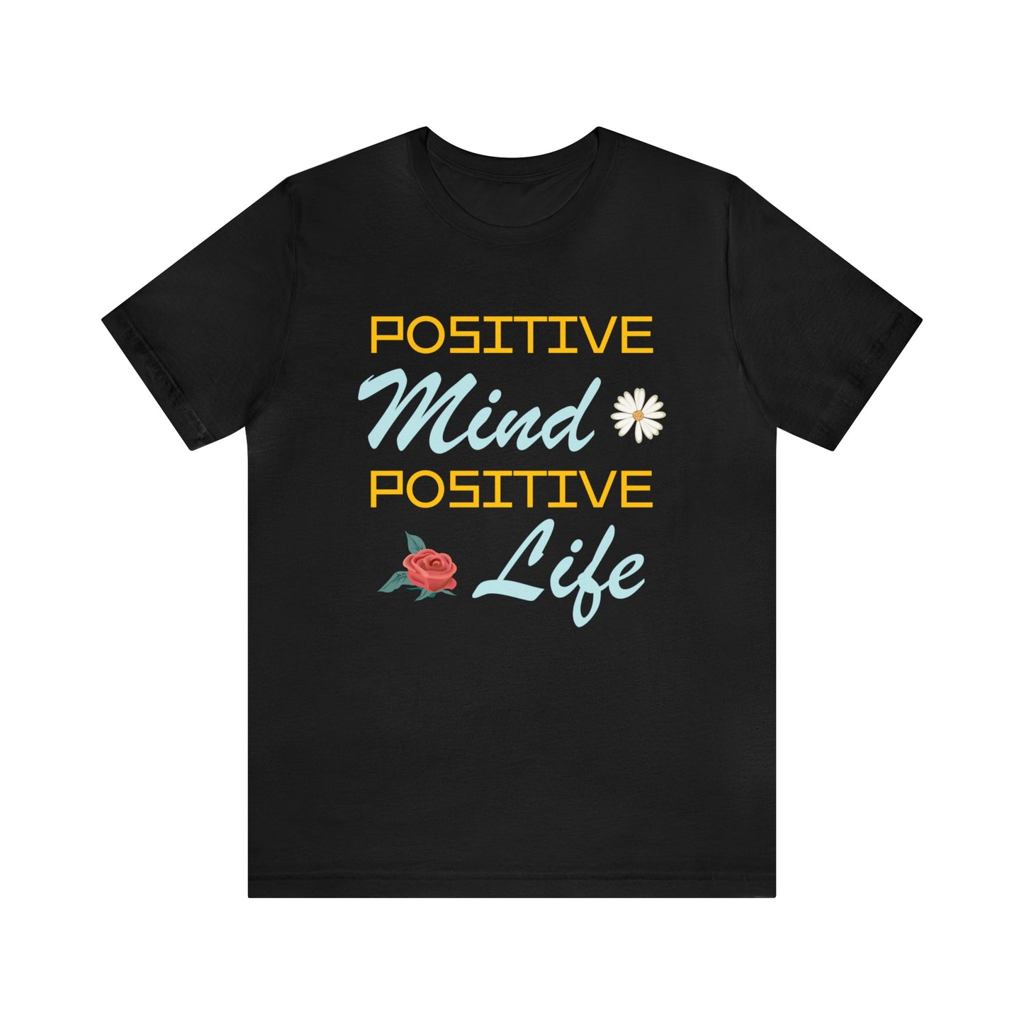 Positive mind equals to positive life T-Shirt