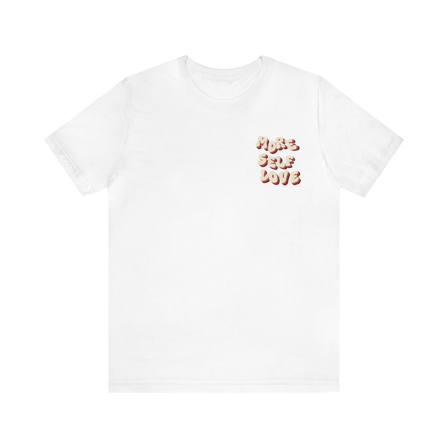 More Self Love T-Shirt