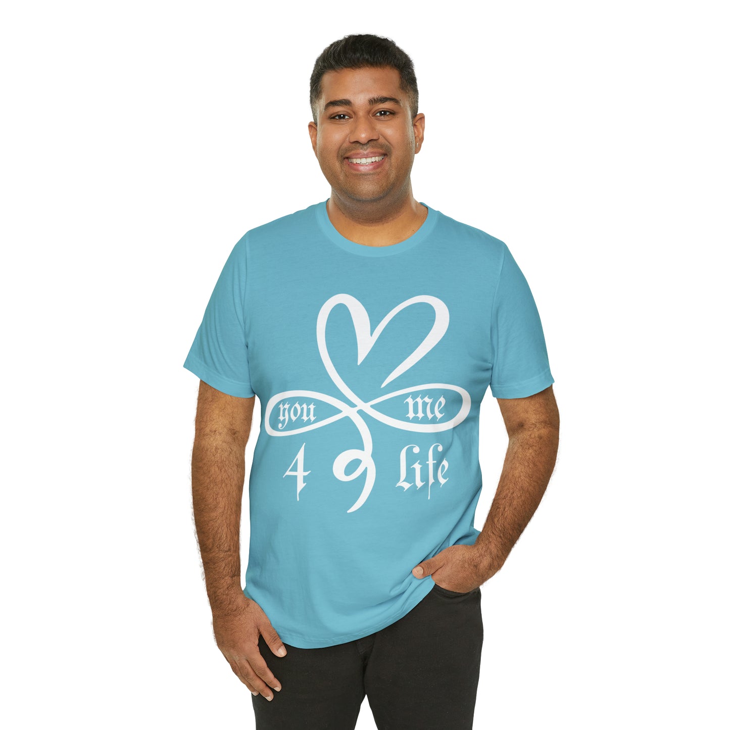 You & Me 4 life T-Shirt