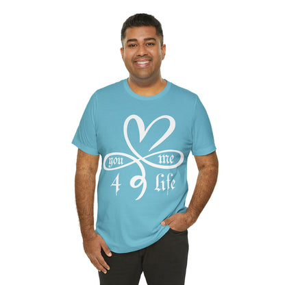 You & Me 4 life T-Shirt