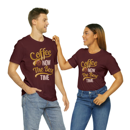 Coffee Is Now The Best Time T-Shirt