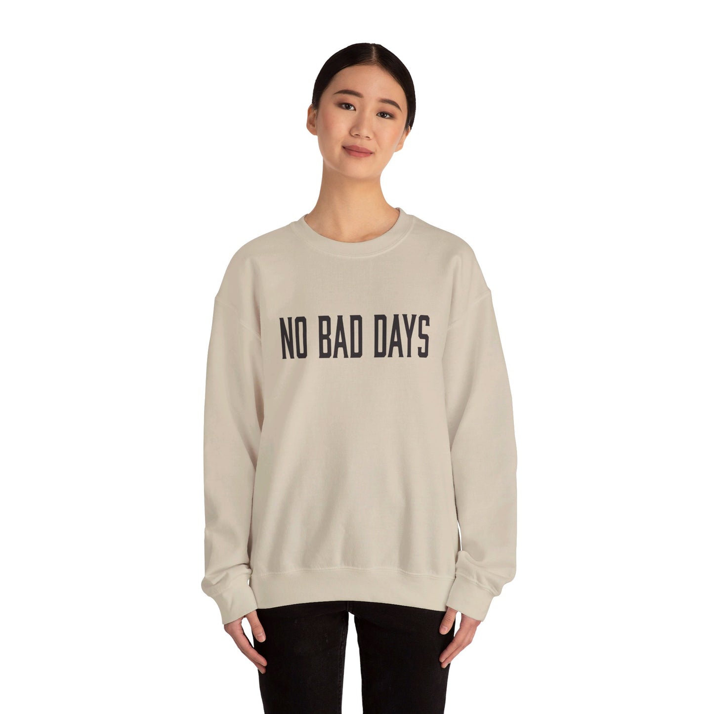 NO BAD DAYS  Crewneck Sweatshirt