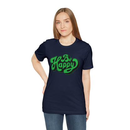 Be happy Unisex Tee shirt