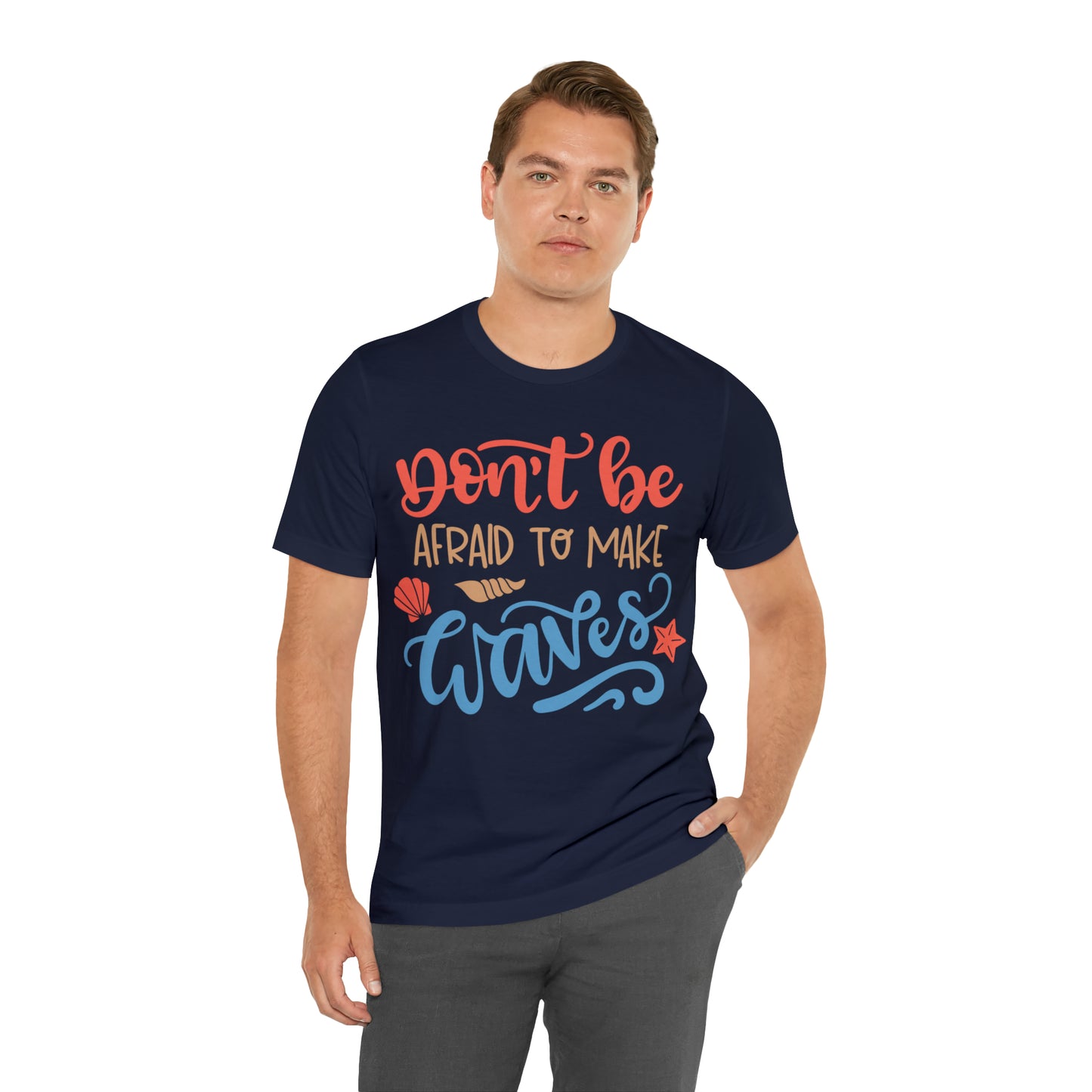 Dont_be_afraid_to_make_waves T-Shirt