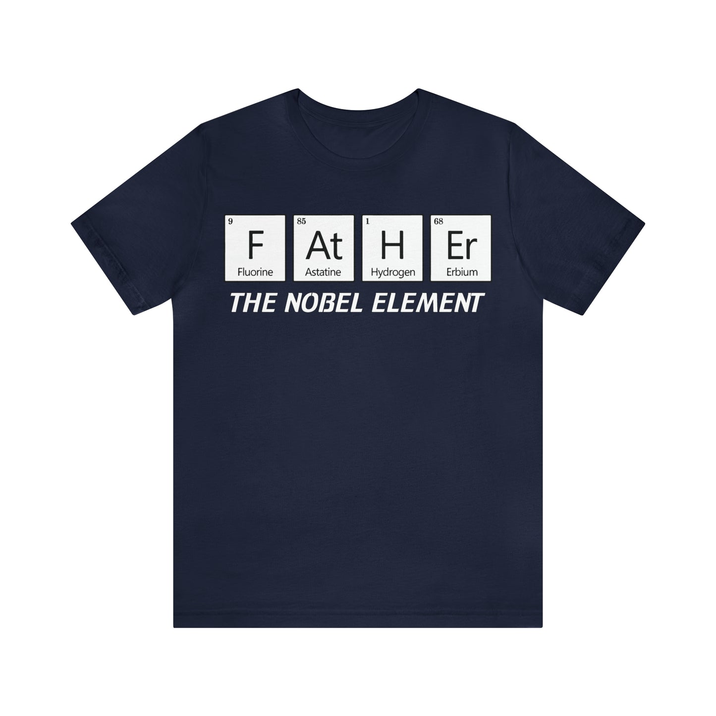 Father The Nobel Element T-Shirt