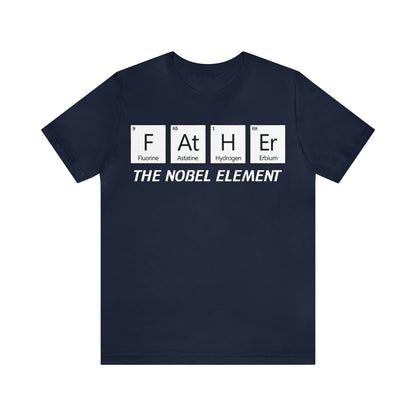 Father The Nobel Element T-Shirt