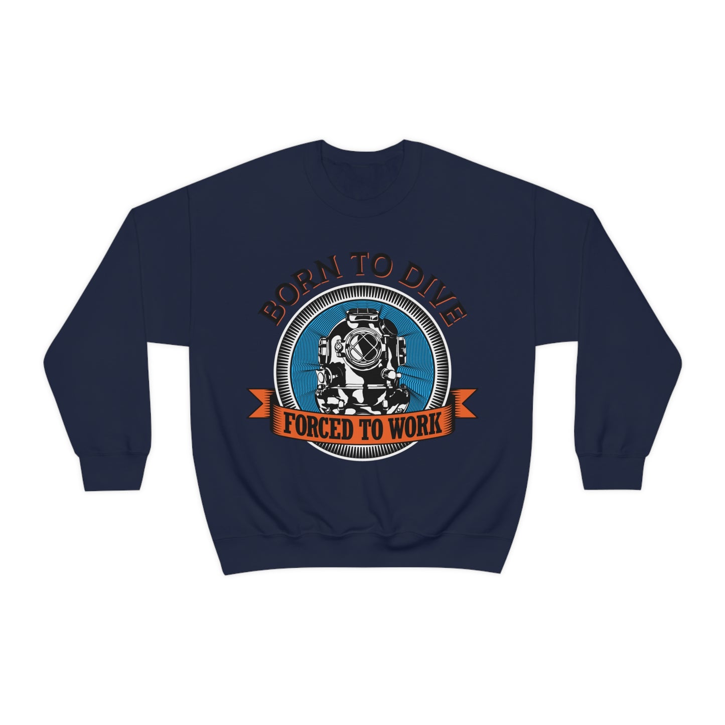 Born to dive force to work Crewneck Sweatshirt