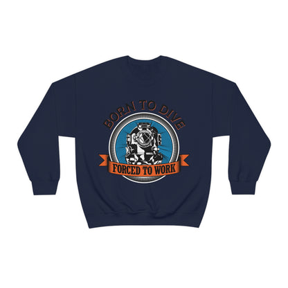 Born to dive force to work Crewneck Sweatshirt