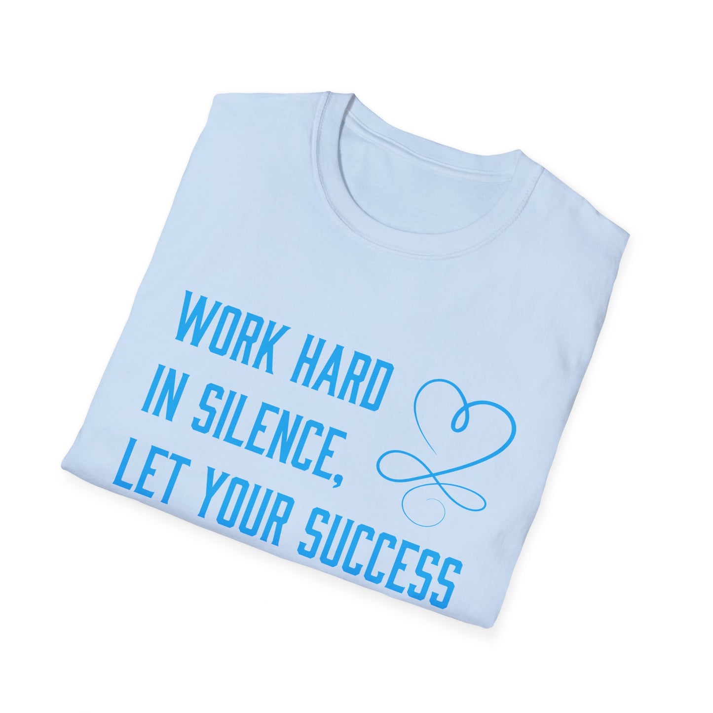 Work hard in silence T-Shirt