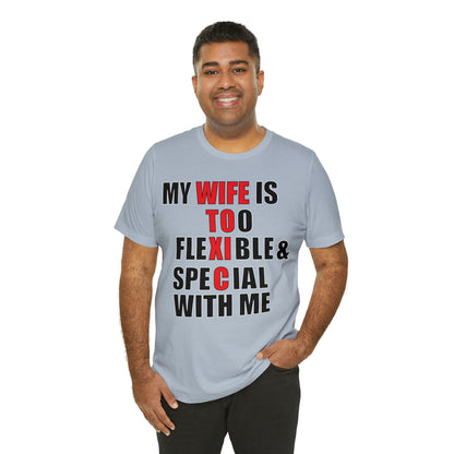 My wife is toxic-flexible & special T-Shirt