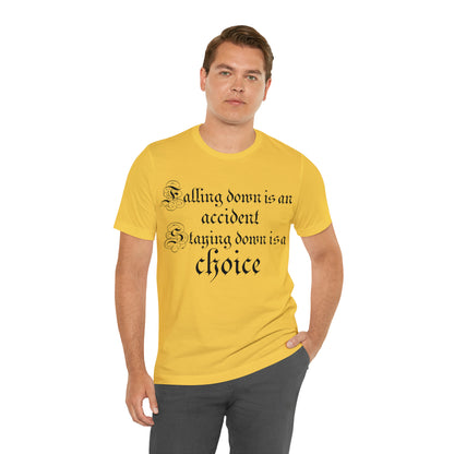 Falling Down is an Accident Staying Down Is A Choice T-Shirt