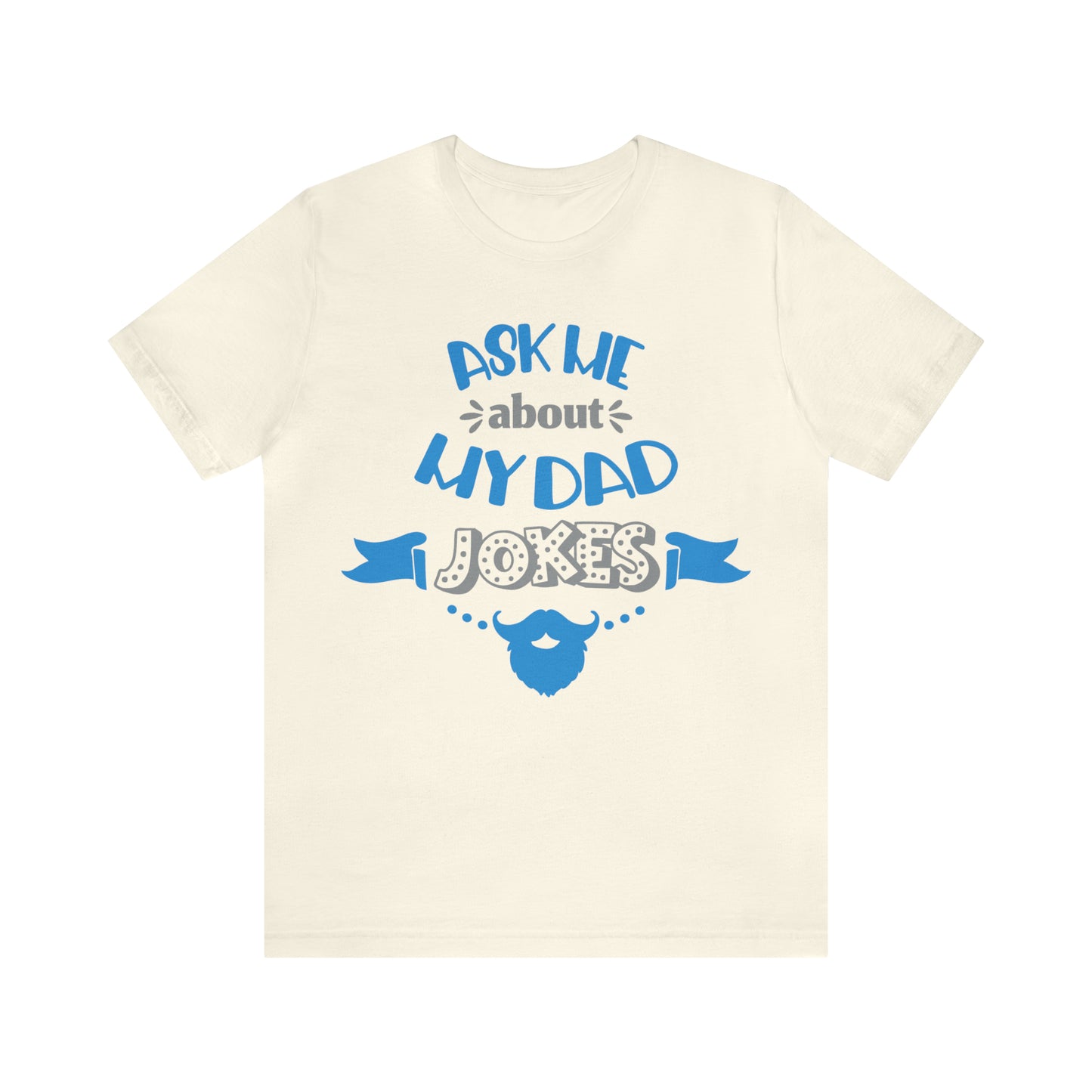 Ask About My Dad Jokes T-Shirt