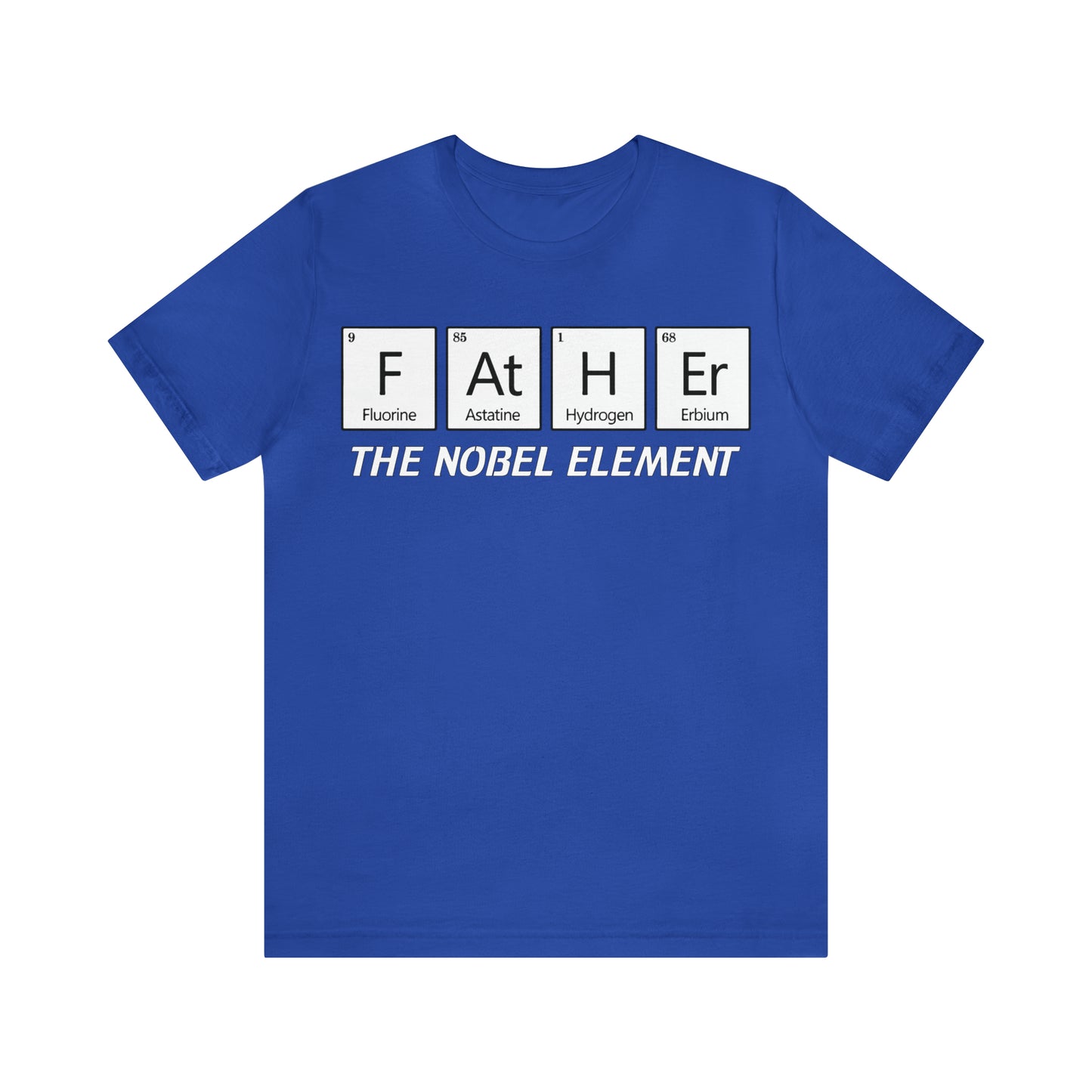 Father The Nobel Element T-Shirt