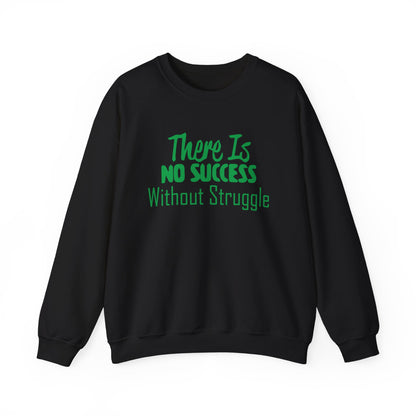 There's no success without trouble Crewneck Sweatshirt