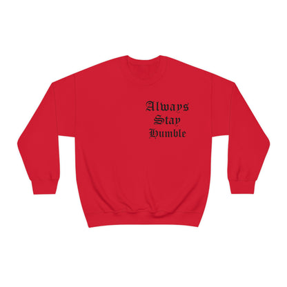 Always Stay Humble Crewneck Sweatshirt