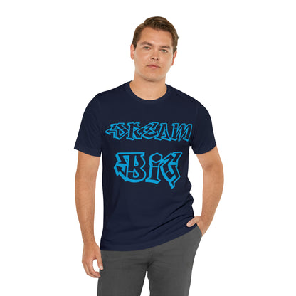 Dream Big T-Shirt