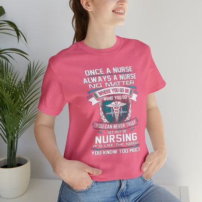 Once a nurse always a nurse T-Shirt