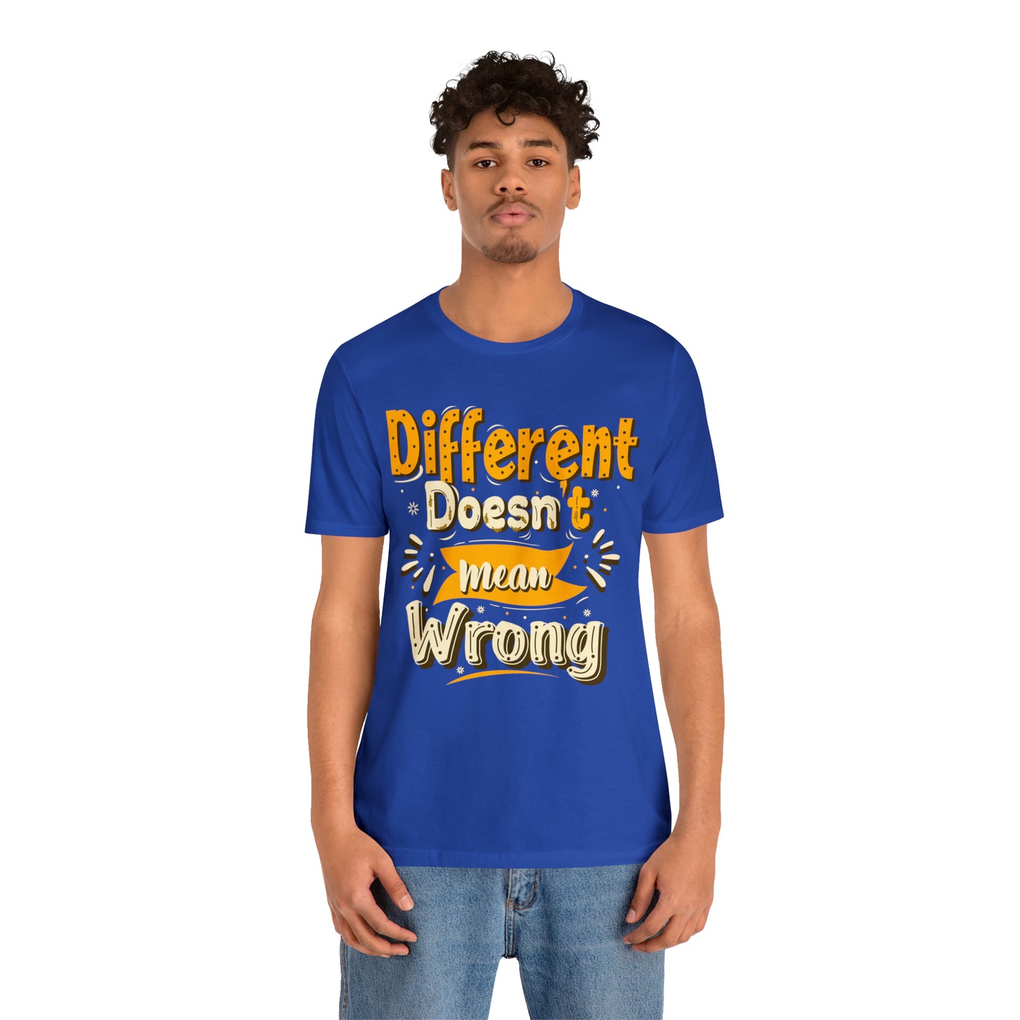 Different Doesn't Mean Wrong T-Shirt