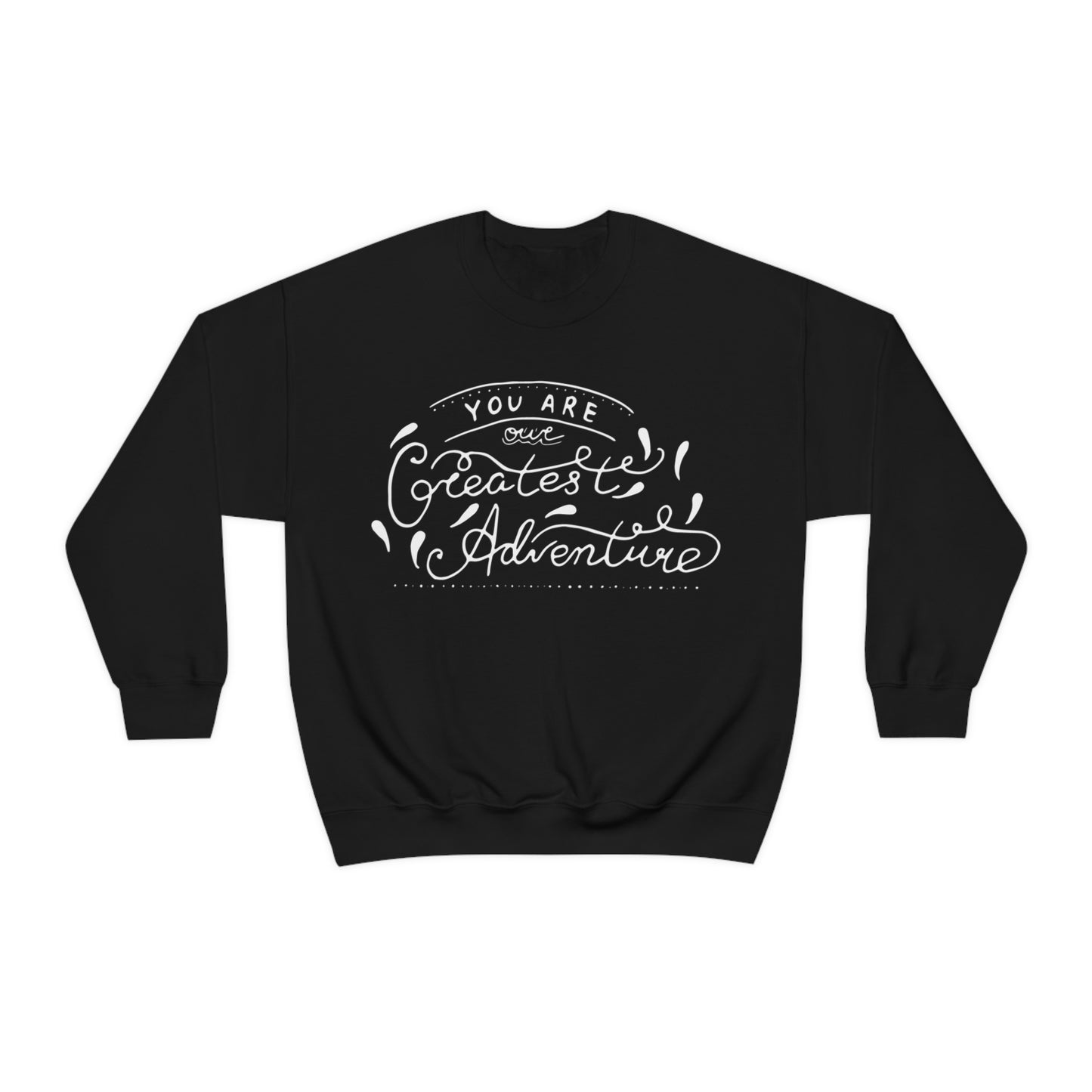 You - are one greatest adventure Crewneck Sweatshirt