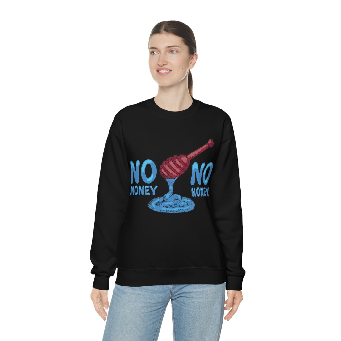 No money _ No honey Crewneck Sweatshirt