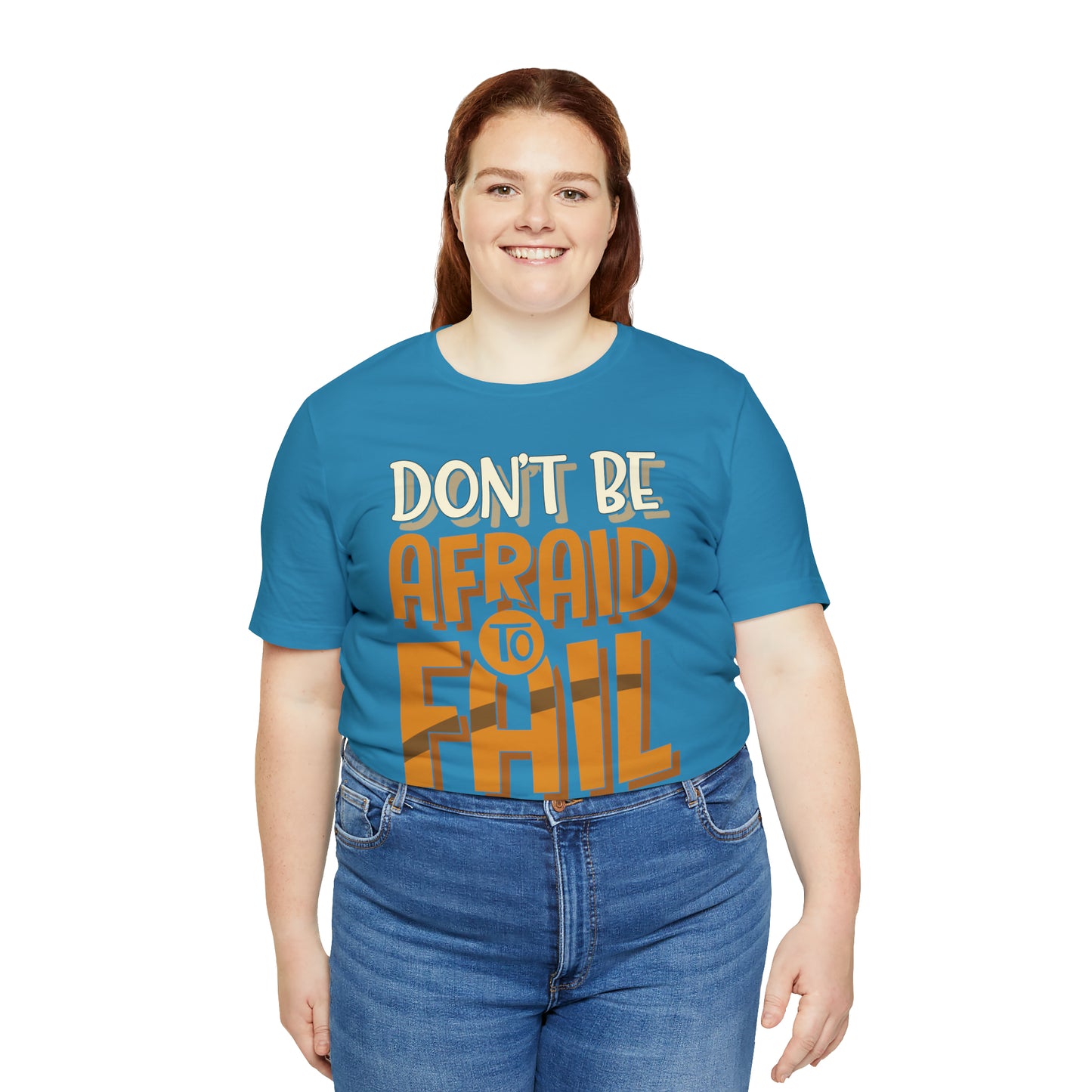 Don't Be Afraid to Fail T-Shirt