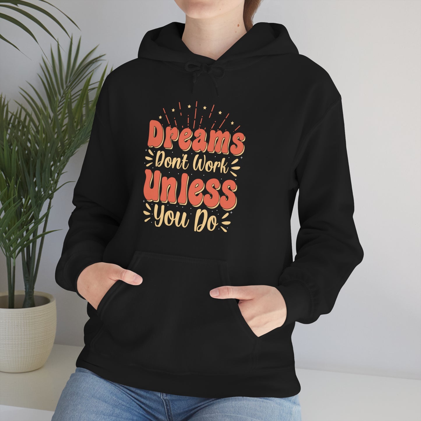 Dreams Don't Work Unless You Do Hoodie