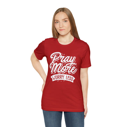 Pray more worry less T-Shirt